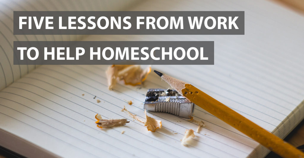 5-lessons-from-work-to-help-homeschool